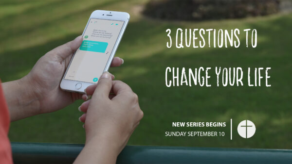Three Questions to Change Your Life