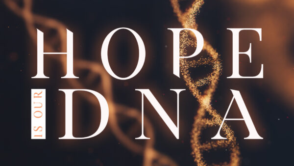 Hope Is Our DNA