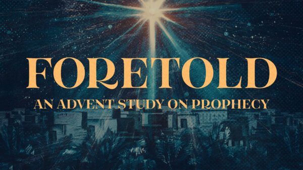 Foretold: An Advent Study on Prophecy